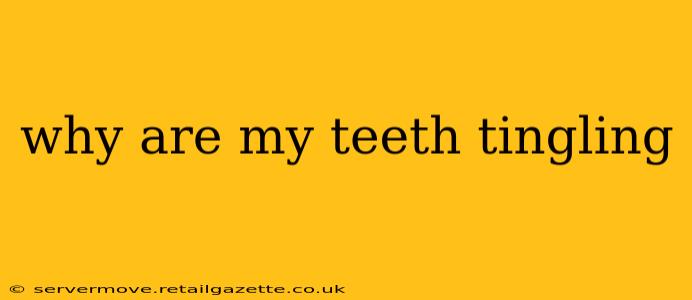 why are my teeth tingling