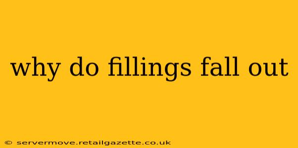 why do fillings fall out