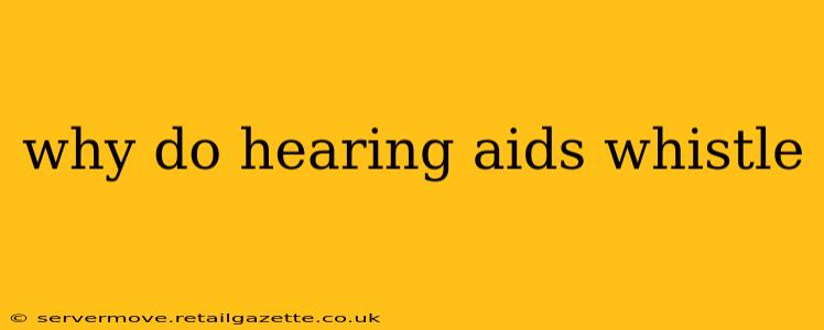 why do hearing aids whistle