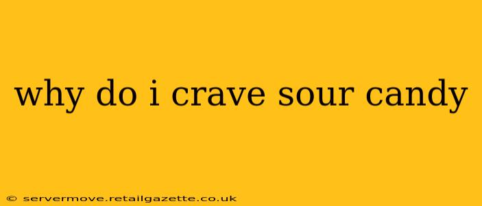 why do i crave sour candy