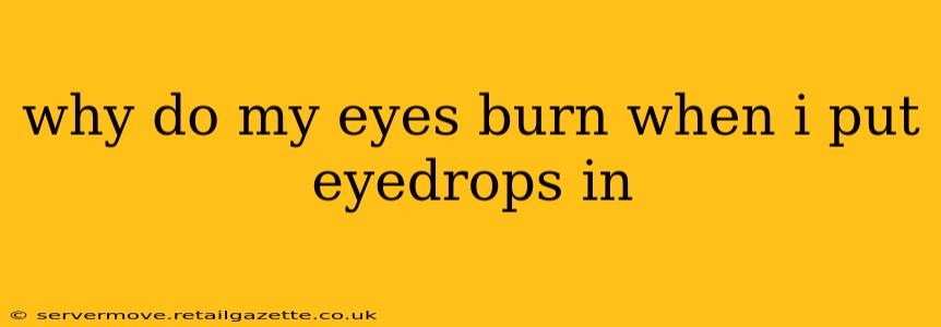 why do my eyes burn when i put eyedrops in