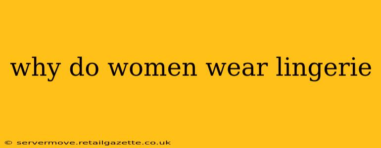 why do women wear lingerie