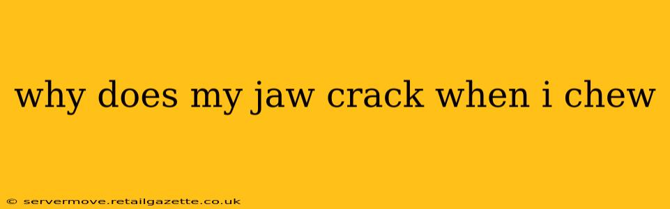 why does my jaw crack when i chew