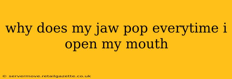 why does my jaw pop everytime i open my mouth