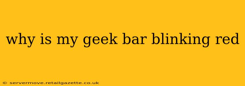 why is my geek bar blinking red