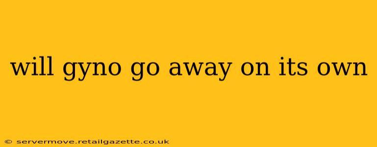 will gyno go away on its own
