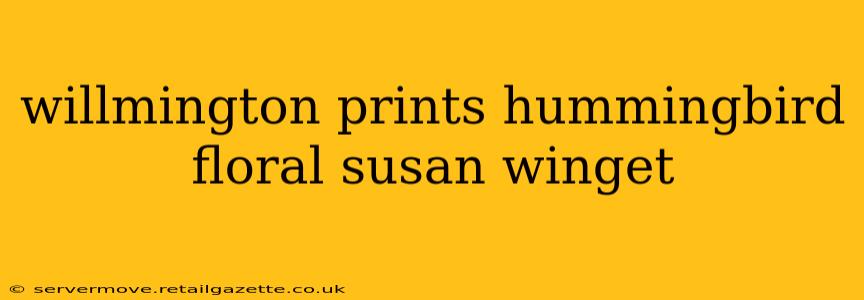 willmington prints hummingbird floral susan winget
