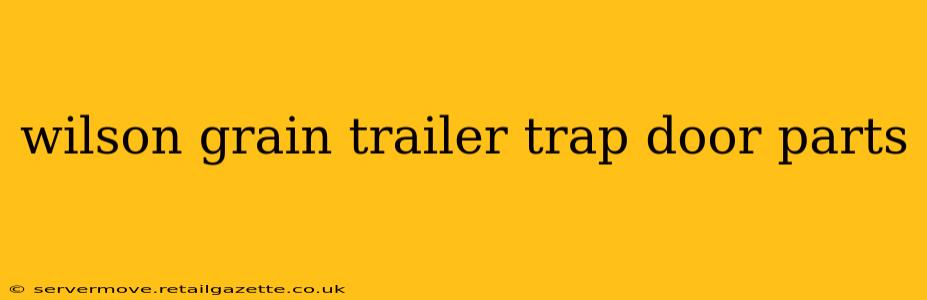 wilson grain trailer trap door parts