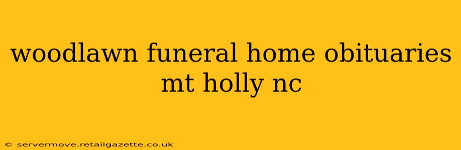 woodlawn funeral home obituaries mt holly nc