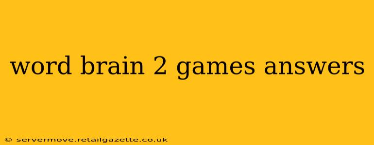 word brain 2 games answers
