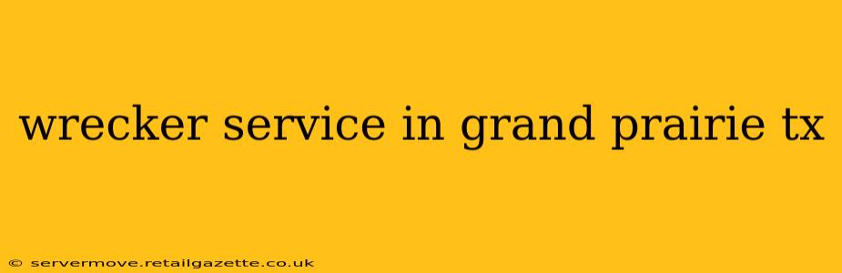 wrecker service in grand prairie tx