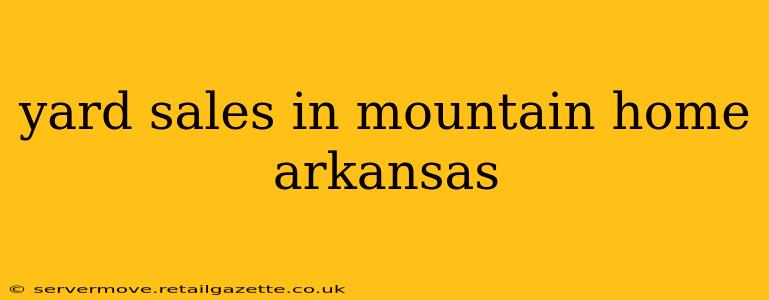 yard sales in mountain home arkansas