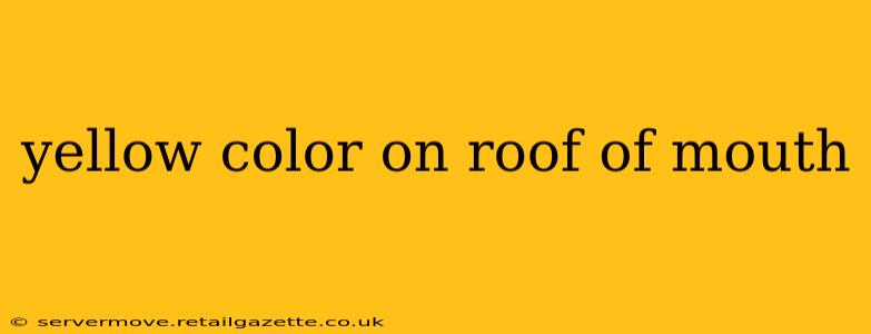 yellow color on roof of mouth