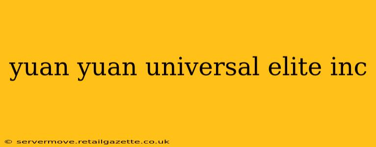 yuan yuan universal elite inc