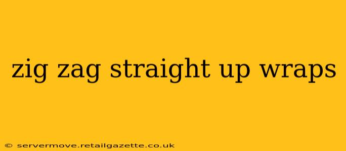 zig zag straight up wraps